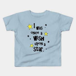I was Once a Wish Upon a Star Kids T-Shirt